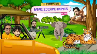 The Internet Said So | EP 182 | Safari, Zoos & Animals