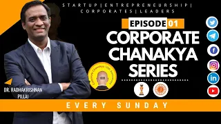 Corporate Chanakya Series EP-01 by Dr. Radhakrishnan Pillai
