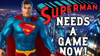 Superman Needs a Game NOW!