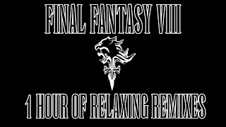 Final Fantasy VIII & Chill Part One -  1 Hour of Relaxing Final Fantasy VIII Music Remixes