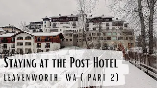 Staying at the POST HOTEL - Quick Getaway Trip to Leavenworth, WA (Part 2 of 2)