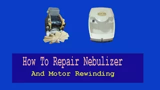 How To Repair Nebulizer And Motor Rewinding