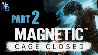 Magnetic Cage Closed Walkthrough Part 2 No Commentary