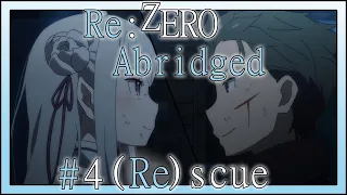 Re:Zero Abridged Episode 4: (Re)scue