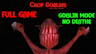 CHOP GOBLINS | FULL GAME | GOBLIN MODE | NO DEATHS | NO COMMENTARY