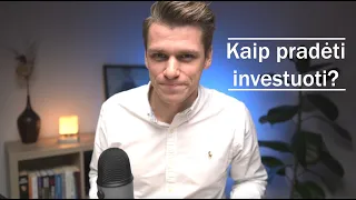 KAIP PRADĖTI INVESTUOTI?