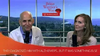 They Diagnosed Him with Alzheimer's...But it was Something Else - The Brain Warrior's Way Podcast