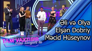 Tam Vaxtidir #87 - Mecid Huseynov, Ali ve Olya, Elsen Dobriy