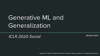 ICLR 2020 Social: Generative ML and Generalization