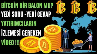 BİTCOİN BİR BALON MU?#7 SORU #7 CEVAP#BİTCOİN YATIRIMCILARININ İZLEMESİ GEREKEN VİDEO#2021..