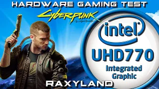 🤖CyberPunk 2077 | 🔵Intel UHD 770 🔥Core i5 12600K | RAXYLAND Hardware Gaming Test