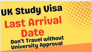 UK Travel after Last Arrival Date | University Enrollment| Immigration Issues