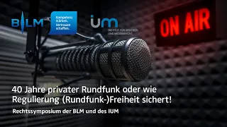 BLM/IUM-Rechtssymposium: 40 Jahre privater Rundfunk oder wie Regulierung Rundfunkfreiheit sichert!