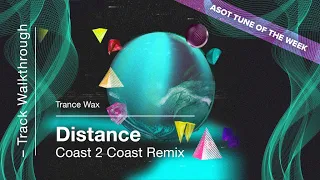 ASOT Tune of the week - Walkthrough of Trance Wax 'Distance' Coast 2 Coast Remix