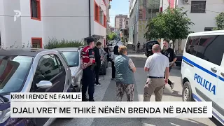 Krim i rëndë në një familje në Lezhë, djali vret me thikë Nënën brenda në banesë. Dyshimet!