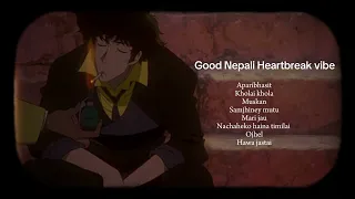 Good Nepali Heartbreak vibe || playlist.