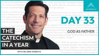 Day 33: God as Father — The Catechism in a Year (with Fr. Mike Schmitz)