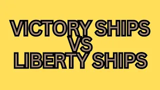 Whats the Difference Between a Victory Ship and a Liberty Ship?