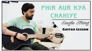 Phir Or Kya Chahiye Guitar Lesson | Single String | @KaustubhSoni