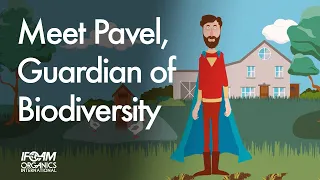 Meet Pavel, Guardian of Biodiversity - Organic Farmers, Our Everyday Superheroes