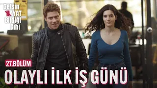 Olaylı İlk İş Günü - Gelsin Hayat Bildiği Gibi (27.Bölüm)