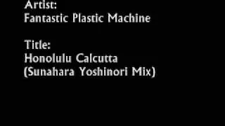 Fantastic Plastic Machine - Honolulu Calcutta (Sunahara Yoshinori Mix)