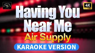 Having You Near Me - Air Supply (High Quality Karaoke with lyrics)