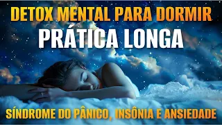 MEDITAÇÃO GUIADA: DETOX MENTAL PARA DORMIR (INSÔNIA, ANSIEDADE E SÍNDROME DO PÂNICO)