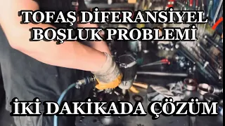 TOFAŞ DİFERANSİYEL BOŞLUK PROBLEMİ ve ÇÖZÜMÜ ⚙️