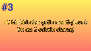 Sizin məntiqiniz nə qədər güclüdür? Məntiqi testlər #3: Bir-birindən çətin 10 məntiqi sual!