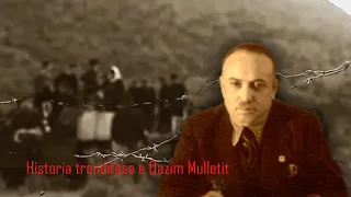 Historia tronditëse e Qazim Mulletit