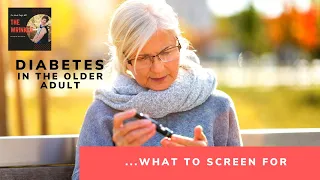 Diabetes in the Older Adult: What to Screen For