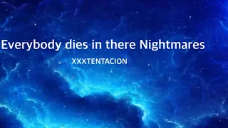 XXXTENTACION- Everybody dies in there nightmares (Lyrics)