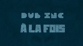 DUB INC - À la fois (Lyrics Vidéo Official) - Album "Millions"