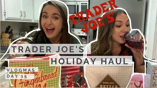 Trader Joe's Holiday HAUL (almost killed my bestie) | Vlogmas Day 15