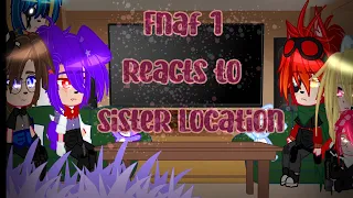 Fnaf 1 react to| : Sister location: | Credit in the description |