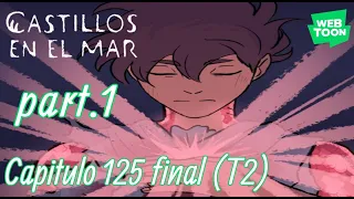 Castillos en el mar cap.125 | final - T2 | (parte 1)