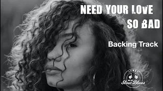 Need Your Love so Bad - 10 minute Backing Track - Soloing Chords Only