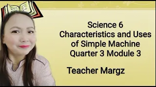 Characteristics and Uses of Simple Machine Science 6 Quarter 3 Module 3