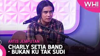 Artis Jemputan: Charly Setia Band - Bukan Ku Tak Sudi | WHI (13 April 2023)