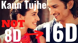 Kaun Tujhe Yun Pyar Karega (16D Audio) | MS Dhoni Songs | Sushant Singh Rajput | 8D Audio | 3D Audio