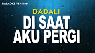 DADALI - DISAAT AKU PERGI  (KARAOKE VERSION)