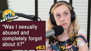 #63 Was I Sexually Abused & Completely Forgot about It?