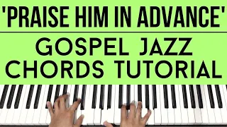 Praise Him in Advance - Marvin Sapp | Gospel Jazz Chords | Piano Tutorial