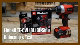 Einhell TE-CW 18 Li BL-solo Akkuschlagschrauber | Unboxing & Testen