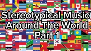 Stereotypical Music Around The World Part 1