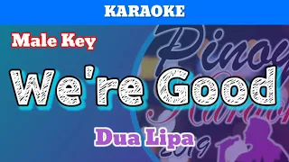 We're Good by Dua Lipa (Karaoke : Male Key)