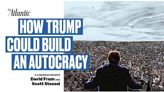 How Trump Could Build an Autocracy featuring David Frum and Scott Stossel