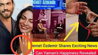 Demet Özdemir shared in interview Exciting news.Can yaman happiness Revealed!