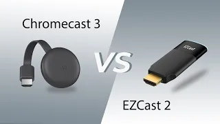 Why you should choose EZCast 2 instead of Chromecast 3